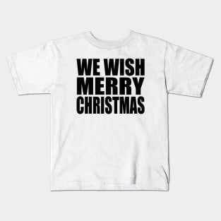 We wish Merry Christmas Kids T-Shirt